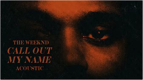 The Weeknd - Call Out My Name (EN ESPAÑOL) (Letra y canción para escuchar) - So call out my name (call out my name) / Call out my name when I kiss you so gently / I want you to stay (I want you to stay) / I want you to stay even though you don't want me 